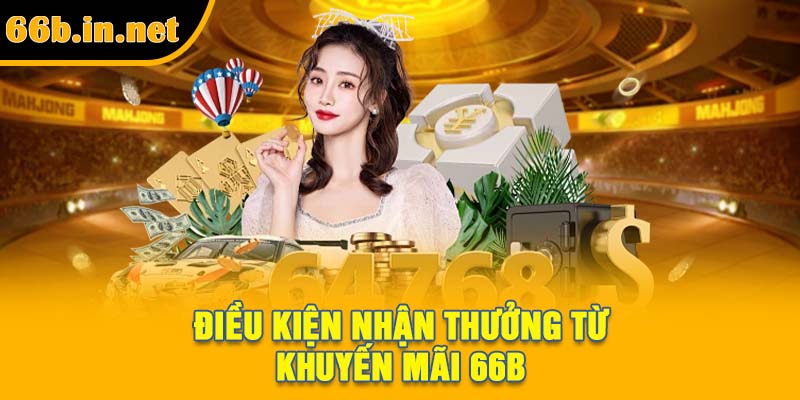 Điều kiện nhận thưởng từ khuyến mãi 66B