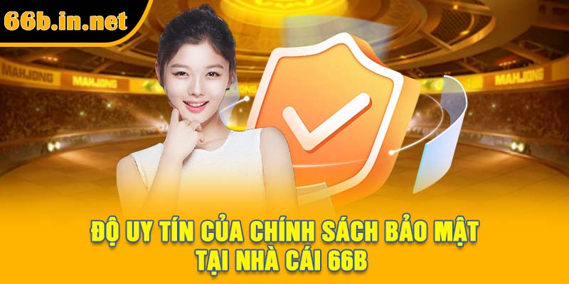 Độ uy tín của chính sách bảo mật tại nhà cái 66B