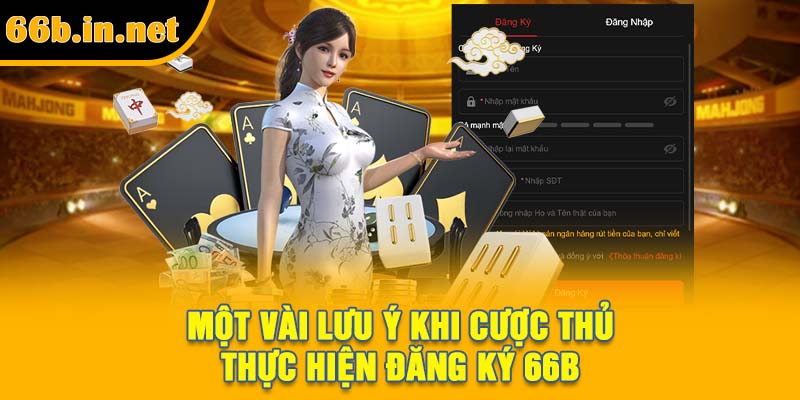 Một vài lưu ý khi cược thủ thực hiện đăng ký 66B